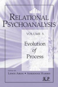 Relational Psychoanalysis, Volume 5: Evolution of Process (repost)