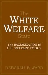 The White Welfare State: The Racialization of U.S. Welfare Policy (repost)