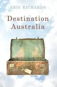 Destination Australia: Migration to Australia since 1901