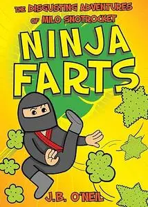 Ninja Farts: The Disgusting Adventures of Milo Snotrocket