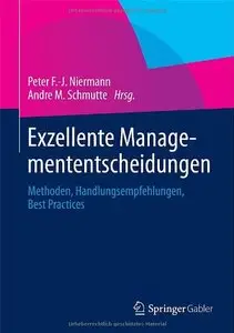 Exzellente Managemententscheidungen: Methoden, Handlungsempfehlungen, Best Practices