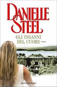 Danielle Steel - Gli inganni del cuore