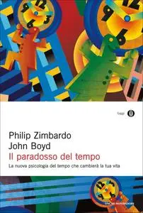 Philip Zimbardo, John Boyd - Il paradosso del tempo