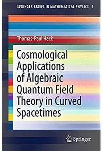 Cosmological Applications of Algebraic Quantum Field Theory in Curved Spacetimes [Repost]