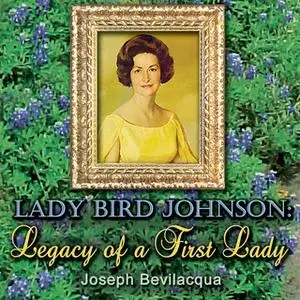 «Lady Bird Johnson» by Joe Bevilacqua
