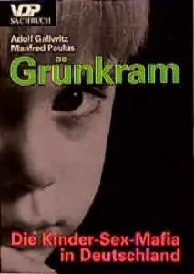 Grünkram. Die Kinder- Sex- Mafia in Deutschland