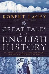 Great Tales from English History: The Truth About King Arthur, Lady Godiva, Richard the Lionheart, and More (repost)