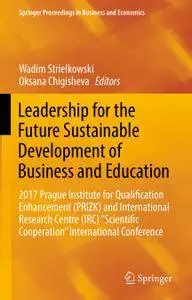 Leadership for the Future Sustainable Development of Business and Education