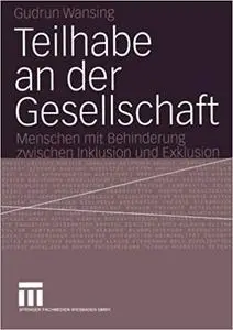 Teilhabe an der Gesellschaft: Menschen mit Behinderung zwischen Inklusion und Exklusion