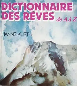 Hanns Kurth, "Dictionnaire des rêves de A à Z"