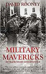 Military Mavericks: Extraordinary Men of Battle