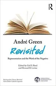 André Green Revisited: Representation and the Work of the Negative