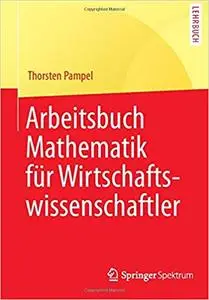 Arbeitsbuch Mathematik für Wirtschaftswissenschaftler (Repost)