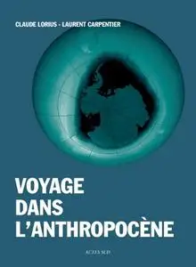 Laurent Carpentier, Claude Lorius, "Voyage dans l'Anthropocène : Cette nouvelle ère dont nous sommes les héros"