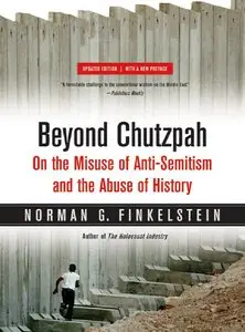 Beyond Chutzpah: On the Misuse of Anti-Semitism and the Abuse of History, Updated Edition