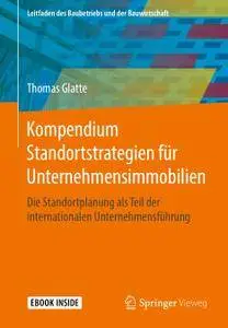 Kompendium Standortstrategien für Unternehmensimmobilien: Die Standortplanung als Teil der internationalen Unternehmensführung