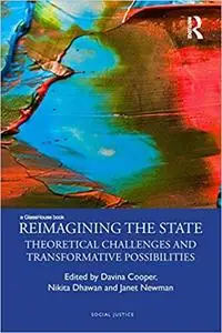 Reimagining the State: Theoretical Challenges and Transformative Possibilities