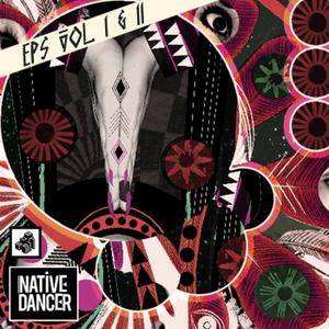 Native Dancer - EPs, Vol. I and II (2017)