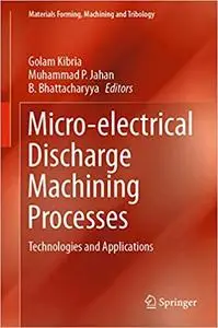 Micro-electrical Discharge Machining Processes: Technologies and Applications (Repost)