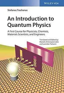 An Introduction to Quantum Physics: A First Course for Physicists, Chemists, Materials Scientists, and Engineers