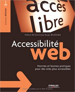 Accessibilité web : Normes et bonnes pratiques pour des sites plus accessibles - Armony Altinier & Dominique Burger (Repost)