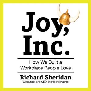 Joy, Inc.: How We Built a Workplace People Love [Audiobook]