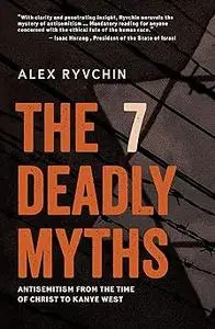 The 7 Deadly Myths: Antisemitism from the time of Christ to Kanye West