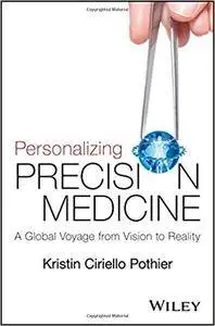 Personalizing Precision Medicine: A Global Voyage from Vision to Reality