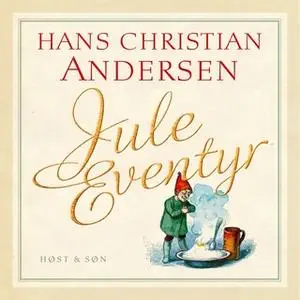 «Juleeventyr. Indlæst af Kasper Holten» by H.C. Andersen