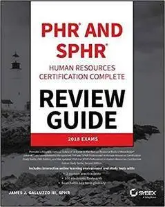 PHR and SPHR Professional in Human Resources Certification Complete Review Guide: 2018 Exams