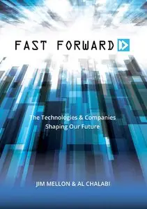 Fast Forward: The Technologies and Companies Shaping Our Future