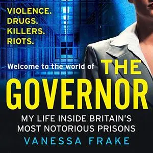 The Governor: My Life Inside Britain’s Most Notorious Prisons [Audiobook]