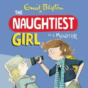 «The Naughtiest Girl: Naughtiest Girl Is A Monitor» by Enid Blyton