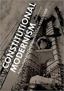 Constitutional Modernism: Architecture and Civil Society in Cuba, 1933-1959