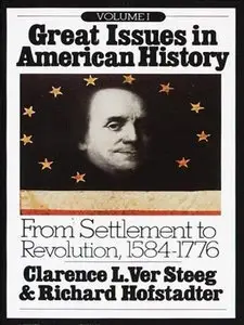 Great Issues in American History, Volume I (From Settlement to Revolution, 1584-1776) (Repost)