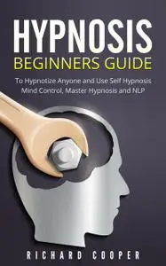 «Hypnosis Beginners Guide» by Richard Cooper