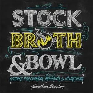 «Stock, Broth & Bowl» by Jonathan Bender