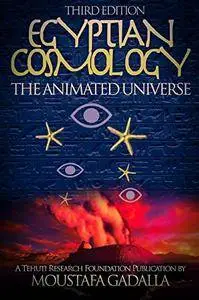 Egyptian Cosmology: The Animated Universe