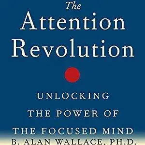 The Attention Revolution: Unlocking the Power of the Focused Mind [Audiobook]