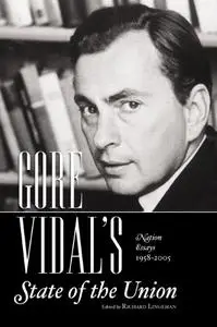 GORE VIDAL's State of the Union: The Nation's Essays 1958-2008