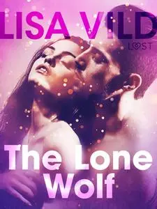 «The Lone Wolf: Erotic Short Story» by Lisa Vild