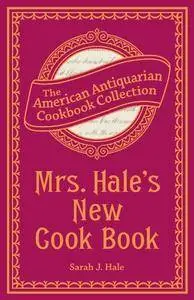 Mrs. Hale's New Cook Book
