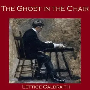 «The Ghost in the Chair» by Lettice Galbraith