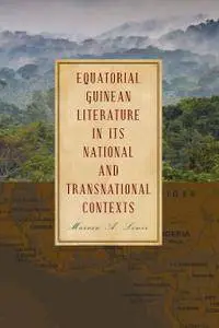 Equatorial Guinean Literature in its National and Transnational Contexts