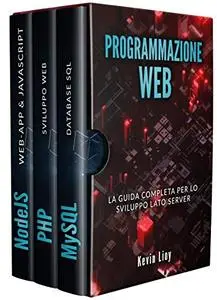 PROGRAMMAZIONE WEB: La guida completa per lo sviluppo lato server. Include PHP, MySQL e NodeJS