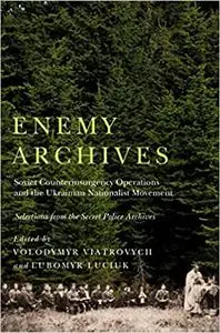 Enemy Archives: Soviet Counterinsurgency Operations and the Ukrainian Nationalist Movement – Selections from the Secret