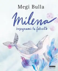 Megi Bulla - Milena insegnami la felicità