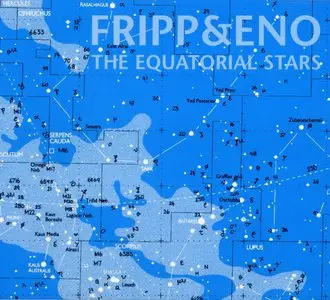 Fripp & Eno - The Equatorial Stars (2004) {Opal}