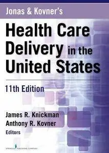 Jonas and Kovner's Health Care Delivery in the United States, 11th Edition
