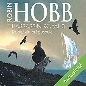 Robin Hobb, "L'assassin royal - T3 - La nef du crépuscule"